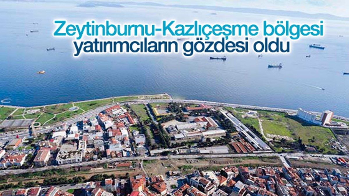 Zeytinburnu-Kazlıçeşme bölgesi yatırımcıların yeni gözdesi