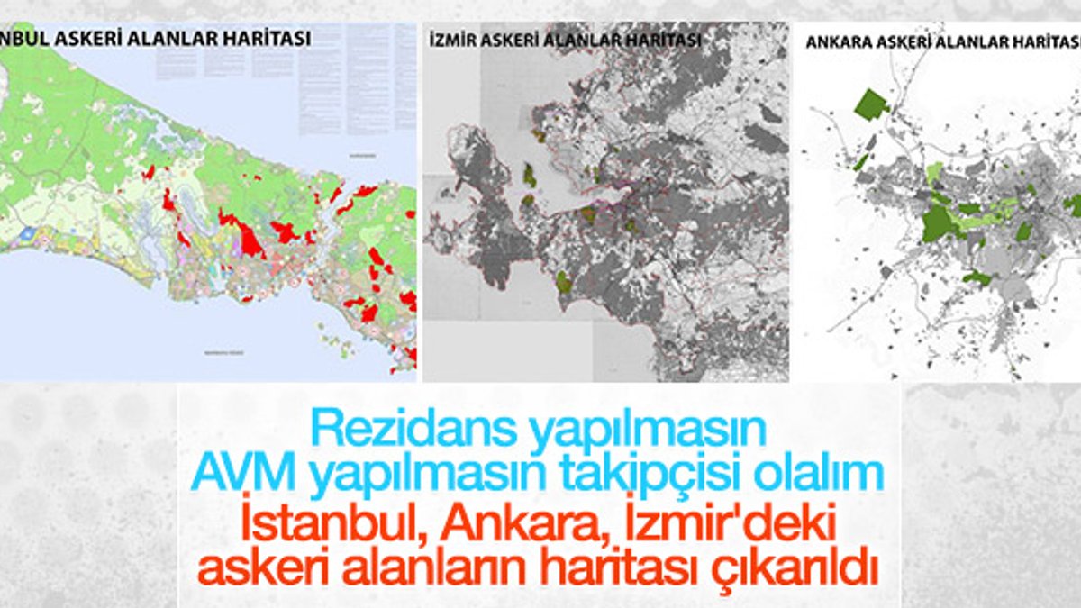 İstanbul, Ankara ve İzmir'deki askeri alanların haritası
