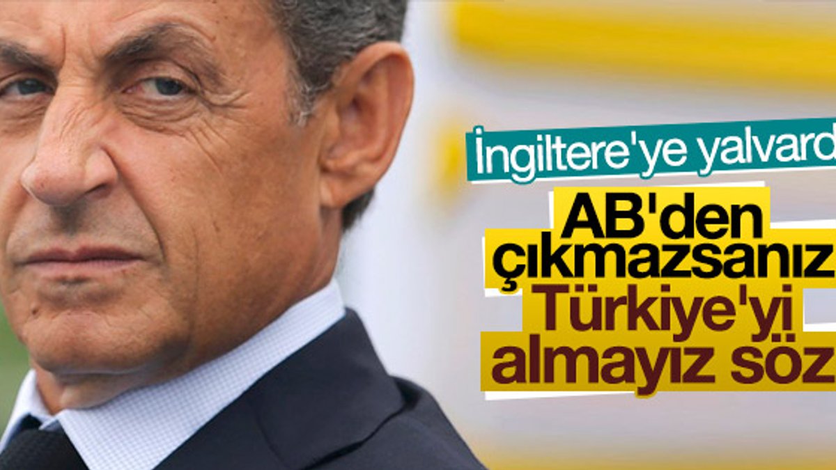 Sarkozy Türkiye üzerinden İngiltere'ye seslendi