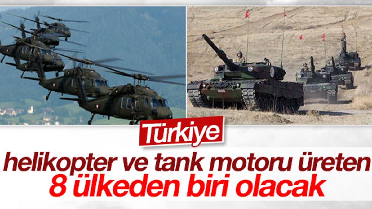 Türkiye artık helikopter ve tank motoru yapabilecek