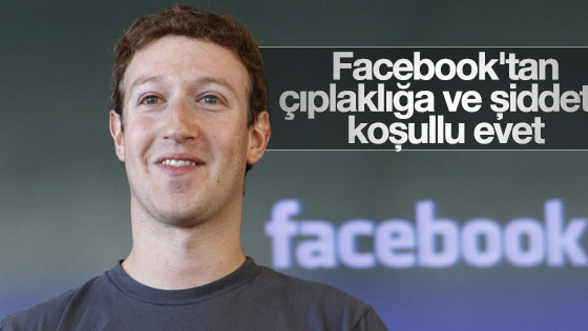 Facebook'tan çıplaklığa ve şiddete koşullu evet