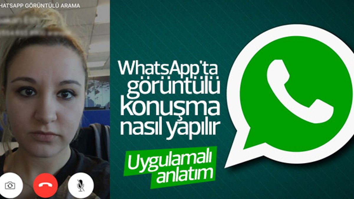 WhatsApp'ta görüntülü konuşma nasıl yapılır - Uygulamalı anlatım