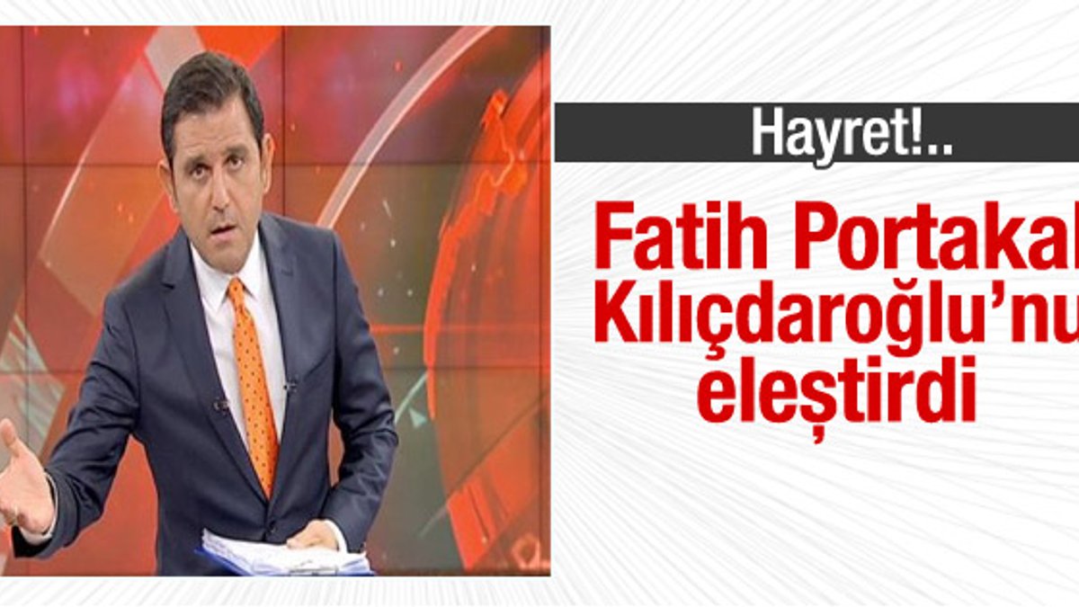 Fatih Portakal Kılıçdaroğlu'nun açıklamalarını eleştirdi