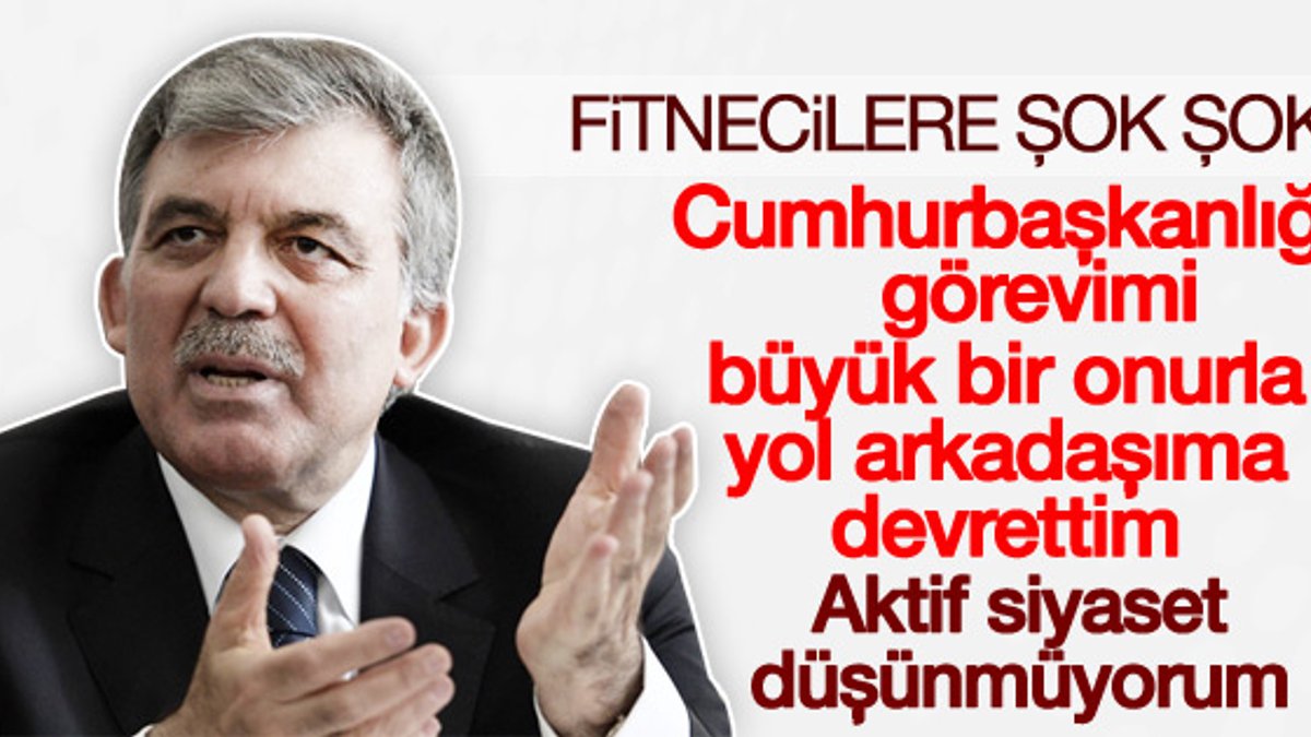 Abdullah Gül'den  önemli açıklamalar