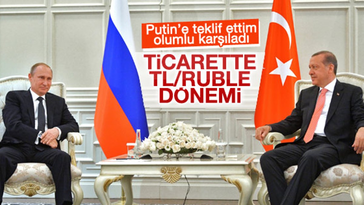 Cumhurbaşkanı Erdoğan'dan Putin’e 'yerli para' teklifi
