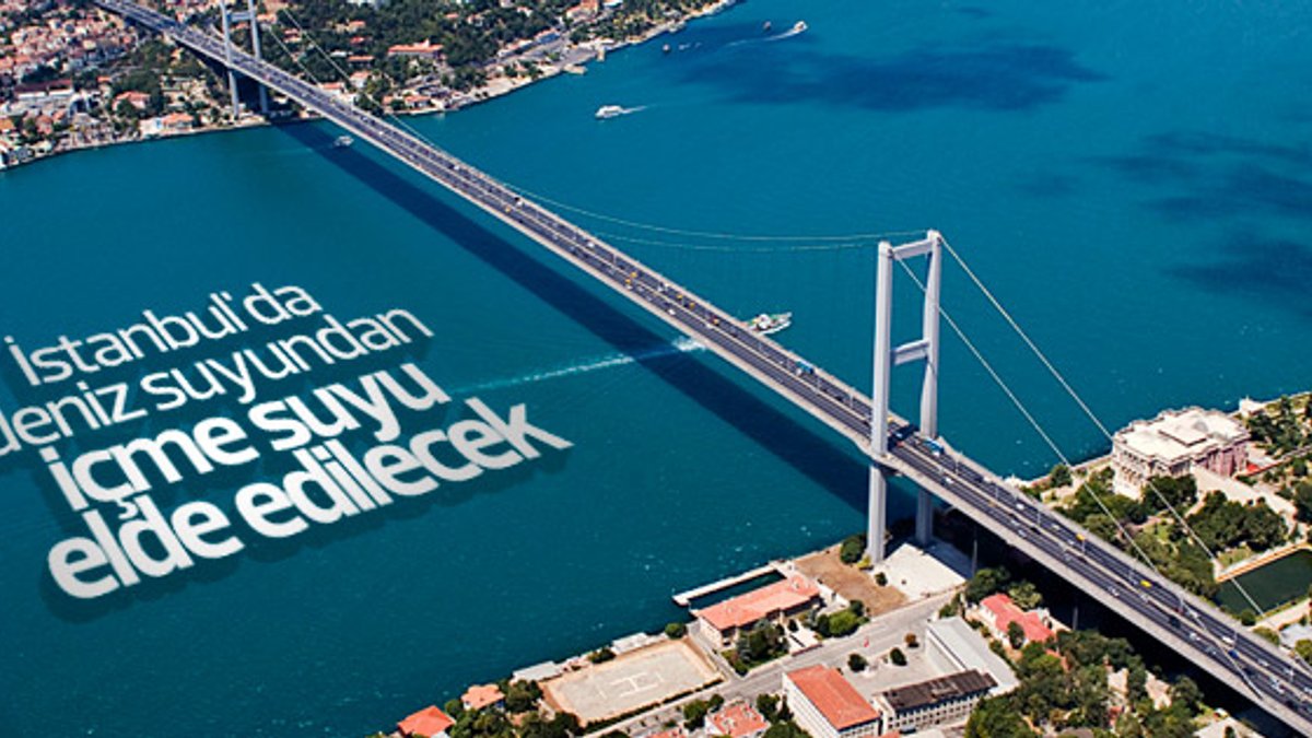İstanbul'da deniz suyundan içme suyu elde edilecek