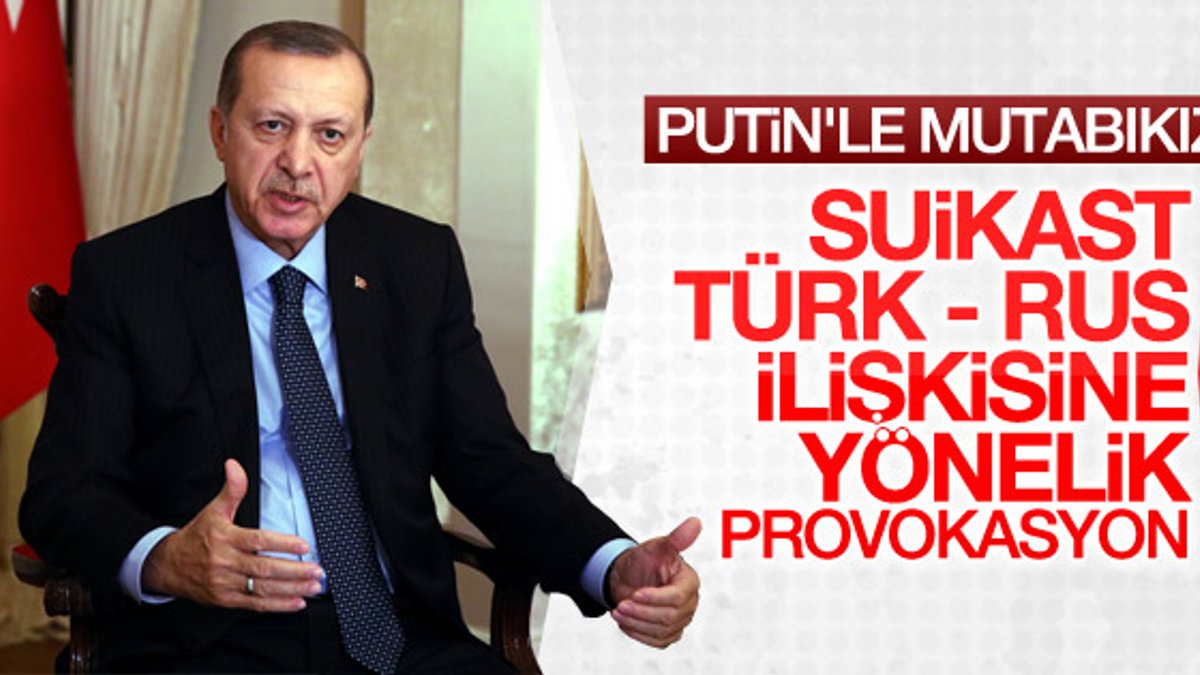 Erdoğan: Suikast, açık bir provokasyon
