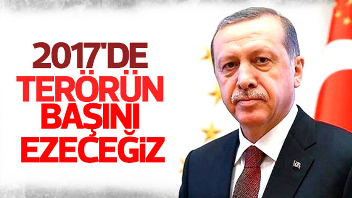 Cumhurbaşkanı Erdoğan'dan 2017 mesajı