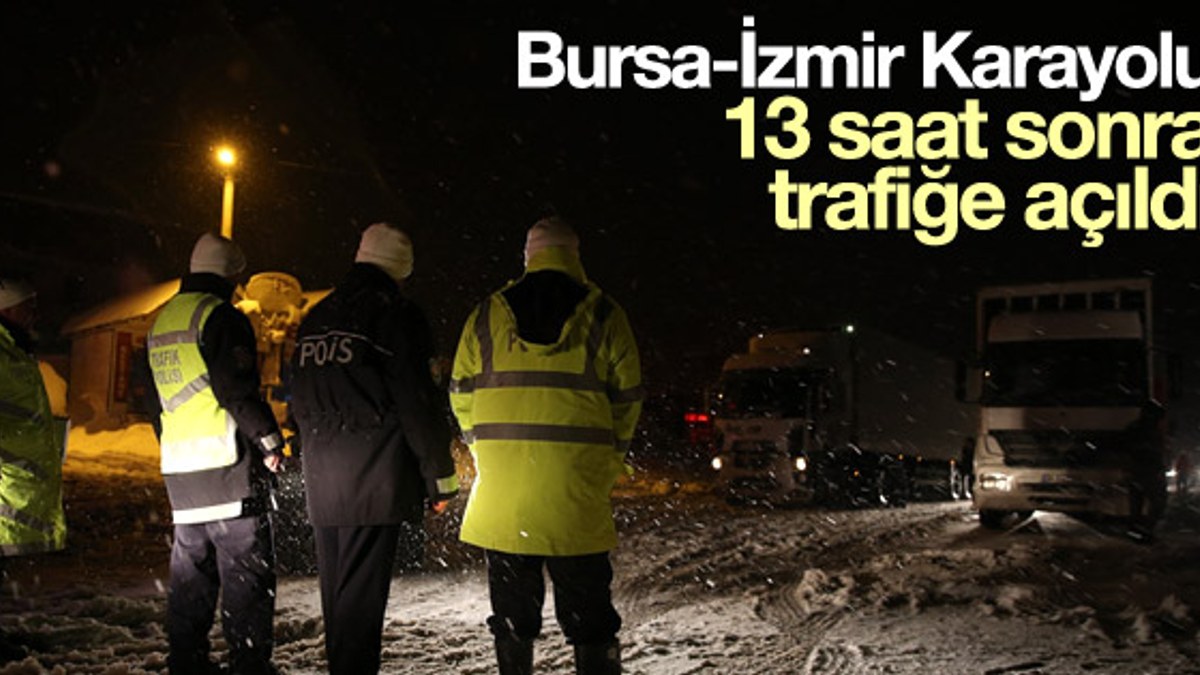 Bursa-İzmir Karayolu 13 saat sonra trafiğe açıldı