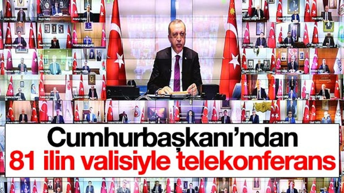Cumhurbaşkanı Erdoğan 81 il valisiyle telekonferansta konuştu