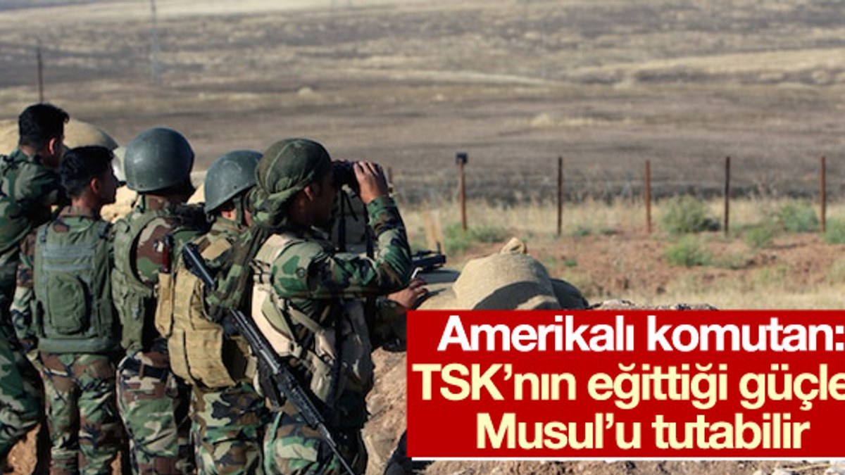 Amerikalı komutan: TSK'nın eğittiği güçler Musul'u tutar