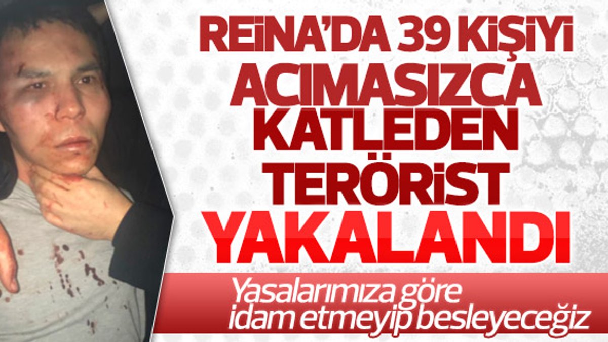 Reina saldırganı İstanbul'da yakalandı