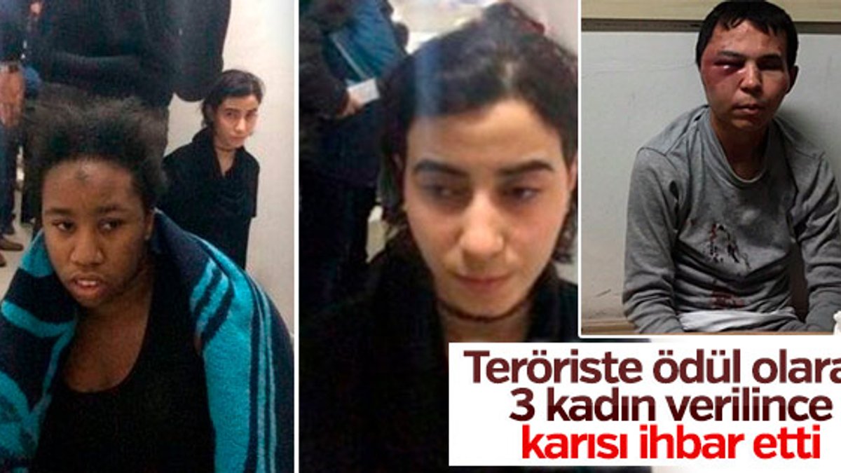 Yakalanan kadınlar DEAŞ'lı teröristin ödülü