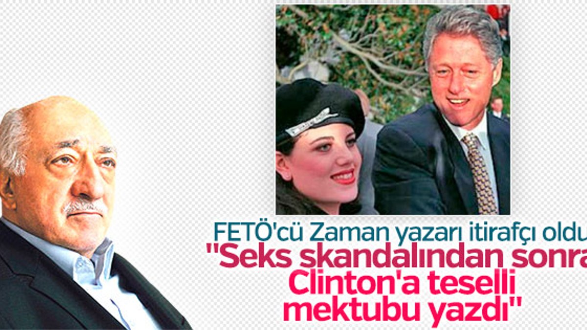 FETÖ'cü Zaman yazarı Ünal'ın Lewinsky skandalı itirafı