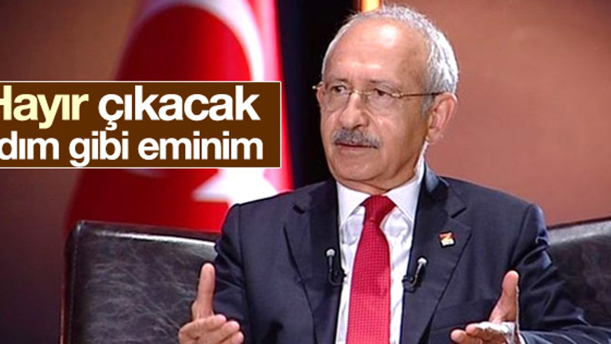 Kılıçdaroğlu'ndan referandum tahmini