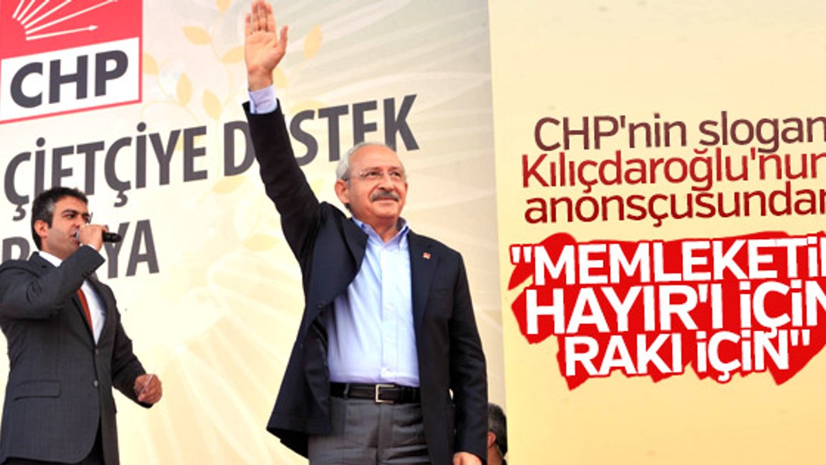 CHP'nin anonsçusundan rakılı 'hayır' sloganı