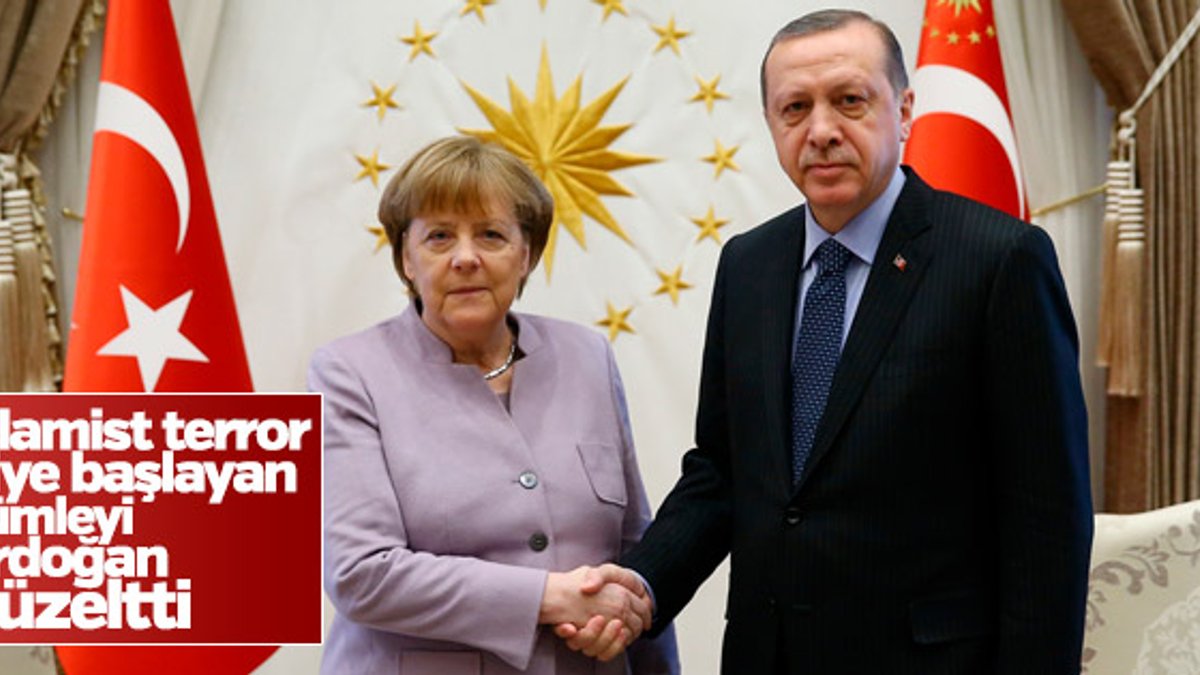 Erdoğan'dan Merkel'in İslamist terör sözüne tepki