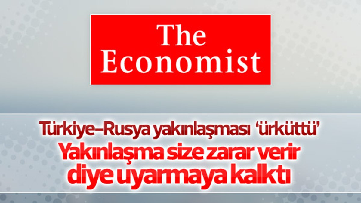 The Economist'in Türkiye-Rusya yakınlaşması korkusu