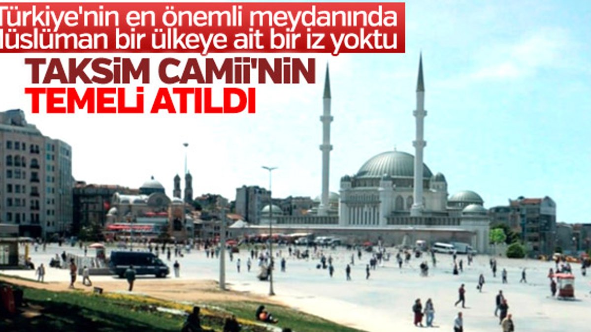 Taksim Camii'nin temeli atıldı