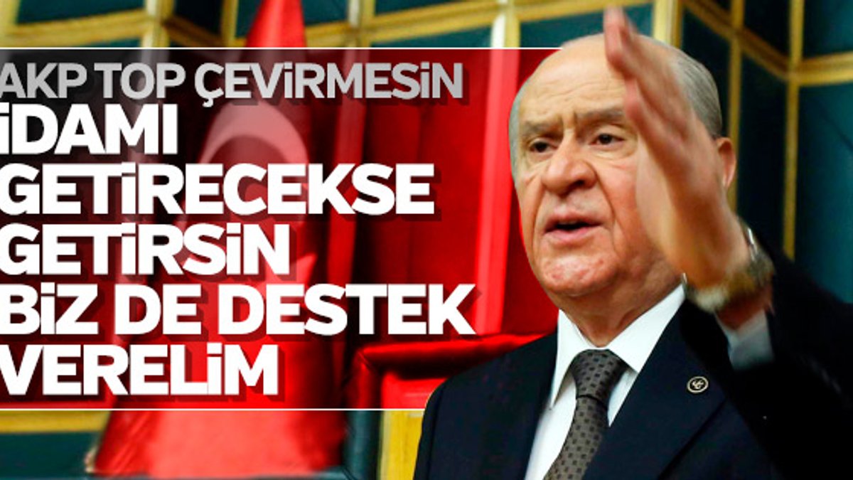 Devlet Bahçeli'den AK Parti'ye idam çağrısı