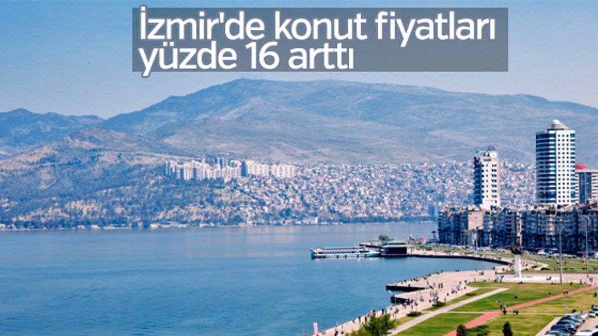 İzmir'de konut fiyatları arttı