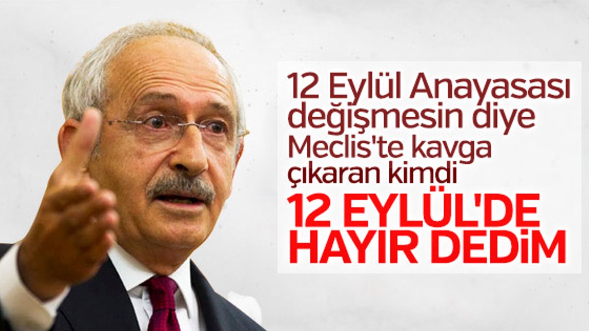 Kılıçdaroğlu: 12 Eylül Anayasası'na hayır oyu verdim