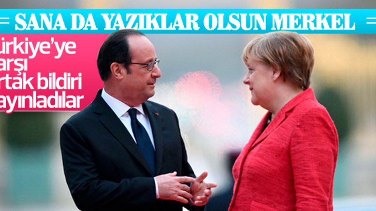 Hollande ve Merkel'den Türkiye karşıtı bildiri