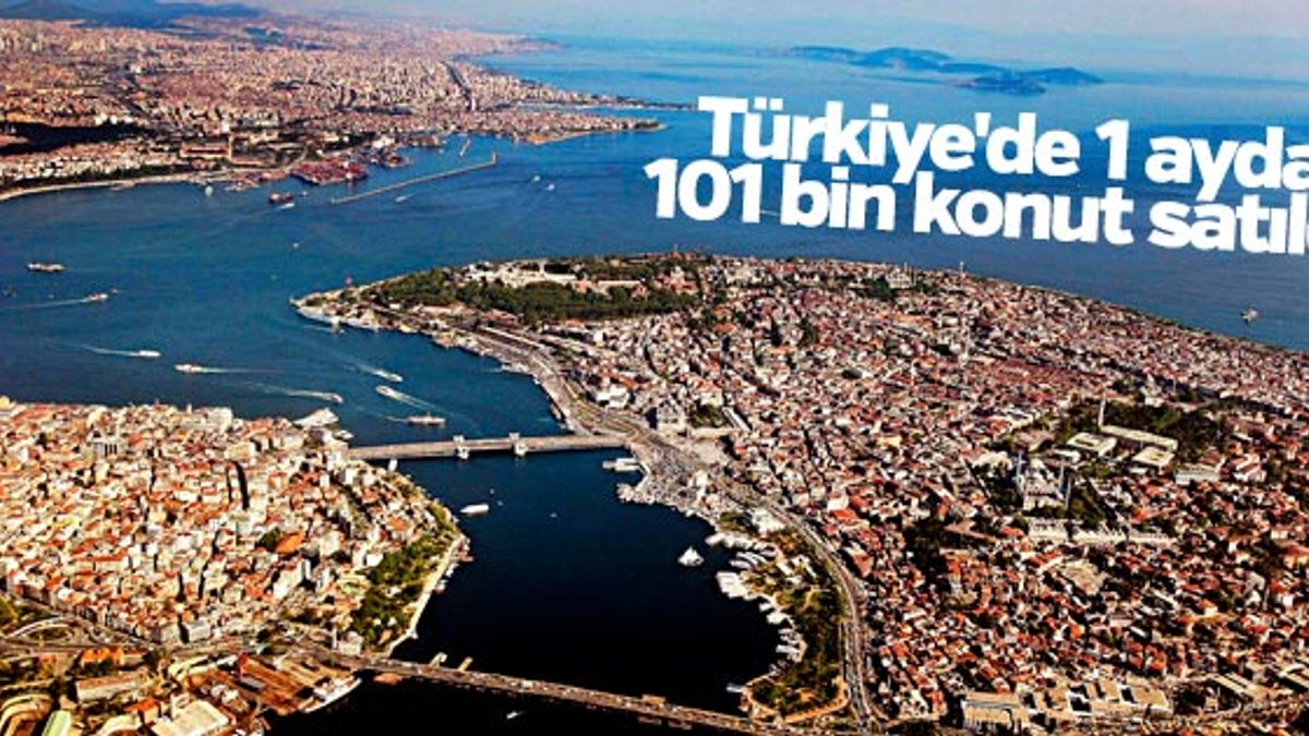 Türkiye'de 1 ayda 101 bin konut satıldı
