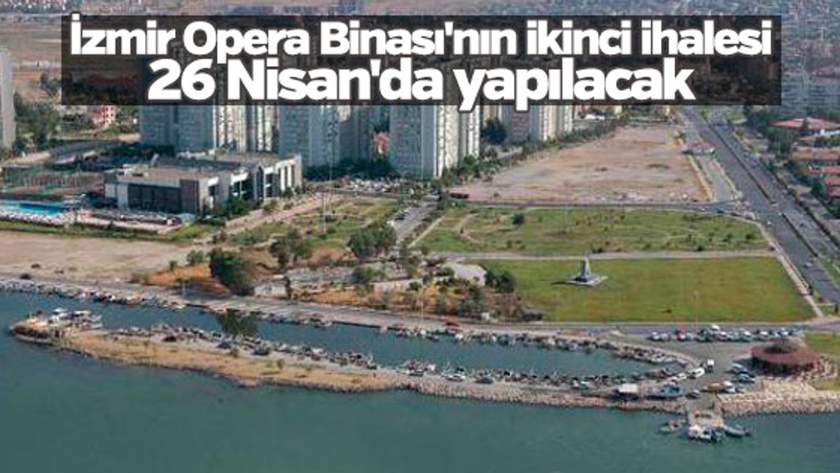 İzmir Opera Binası'nın ikinci ihalesi 26 Nisan'da