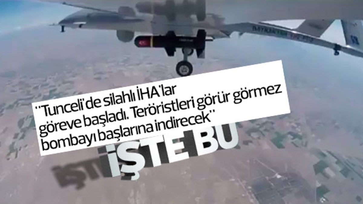 Tunceli'de silahlı İHA'lar teröristlere göz açtırmayacak