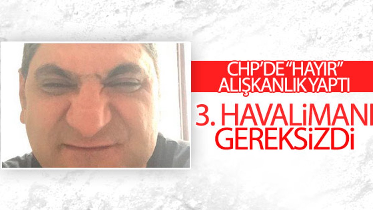 CHP'li Aykut Erdoğdu: 3. havalimanı gereksizdi