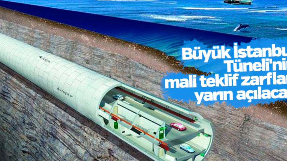 Büyük İstanbul Tüneli'nin mali teklif zarfları açılacak