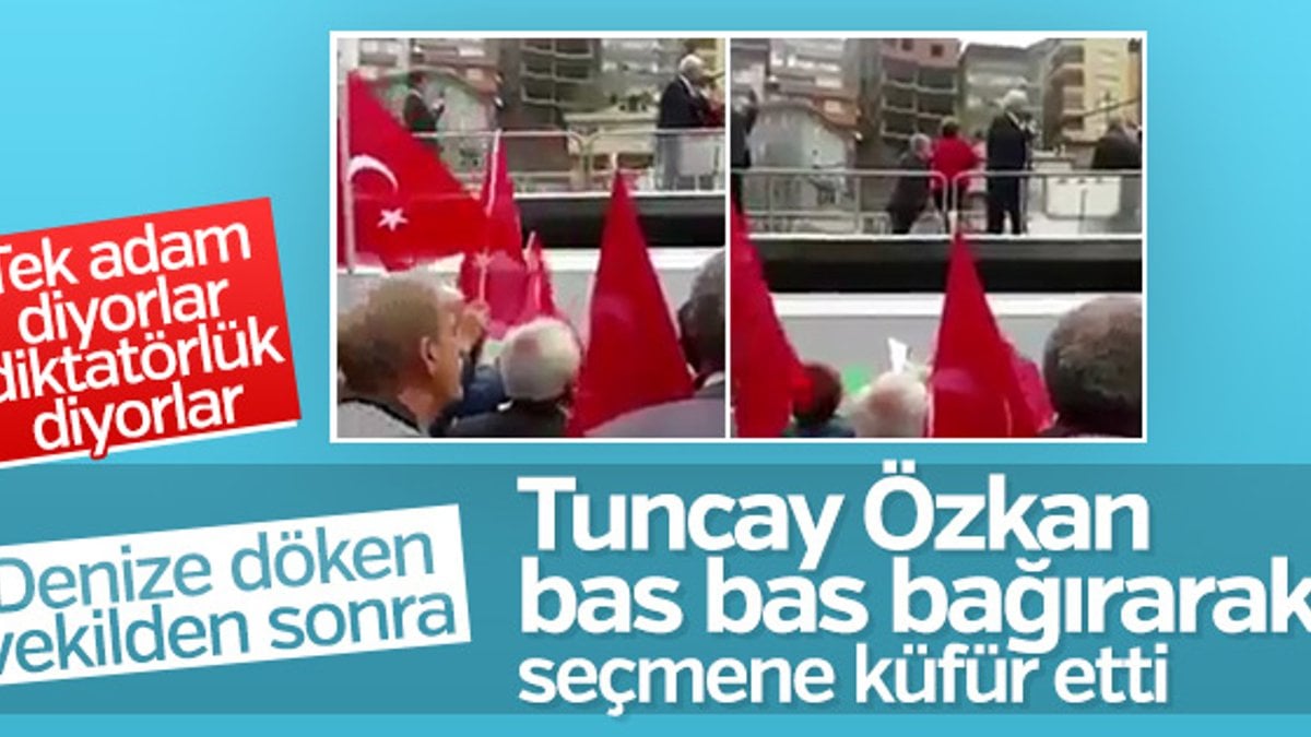 CHP'li Tuncay Özkan vatandaşa hakaret etti