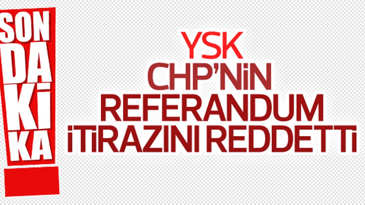 YSK CHP'nin itirazını iptal etti