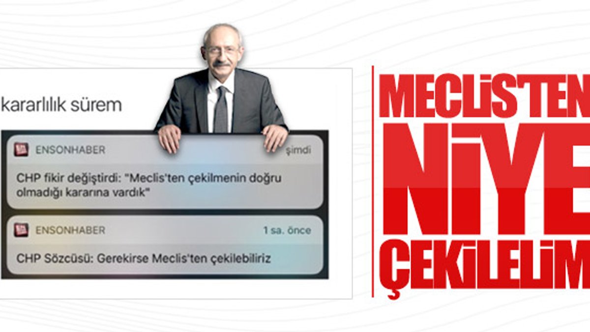 Kılıçdaroğlu: Meclis'ten neden çekilelim