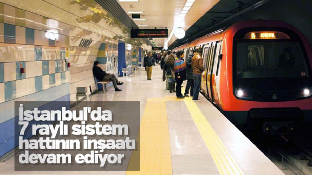 İstanbul'da 7 raylı sistem hattının inşaatı devam ediyor