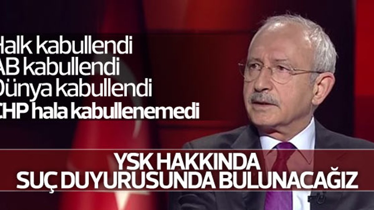 Kılıçdaroğlu: YSK üyelerine suç duyurusunda bulunacağız