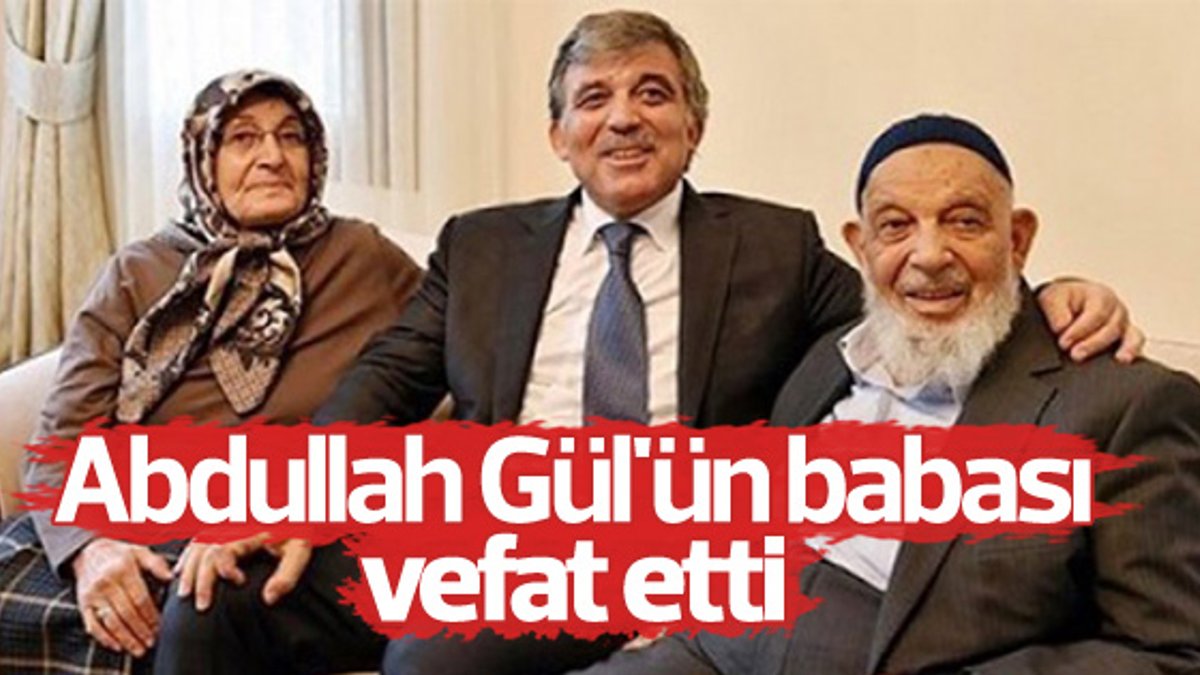 Abdullah Gül'ün babası vefat etti