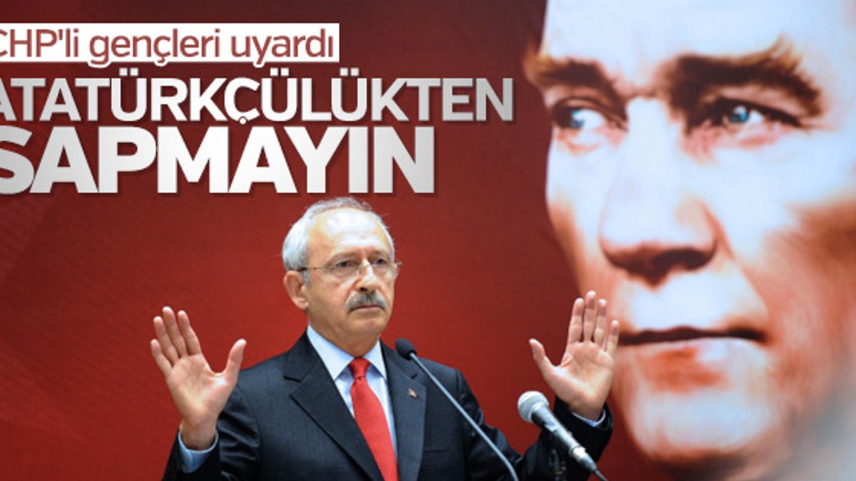 Kılıçdaroğlu'ndan gençlere Atatürkçülük uyarısı