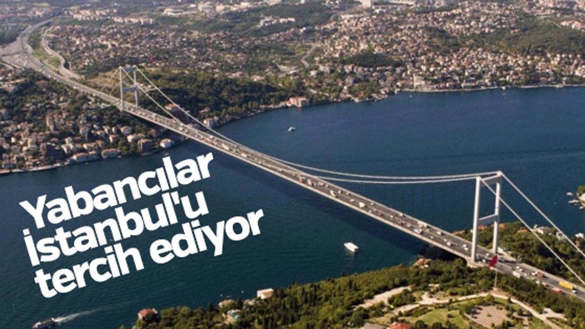 Yabancılar İstanbul'u tercih ediyor