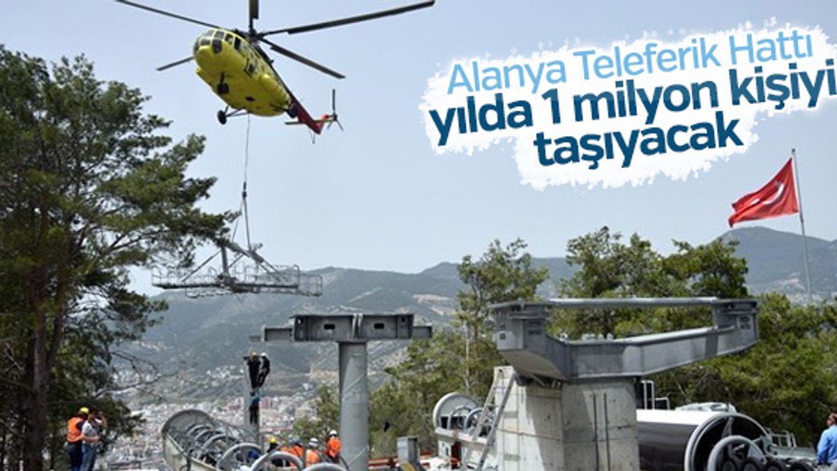 Alanya Teleferik Hattı yılda 1 milyon kişiyi taşıyacak