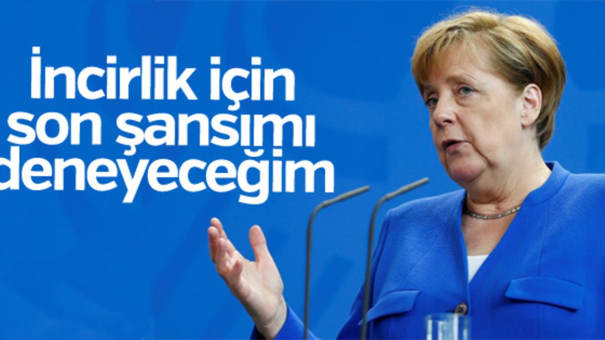 Merkel, İncirlik için son kez deneyecek