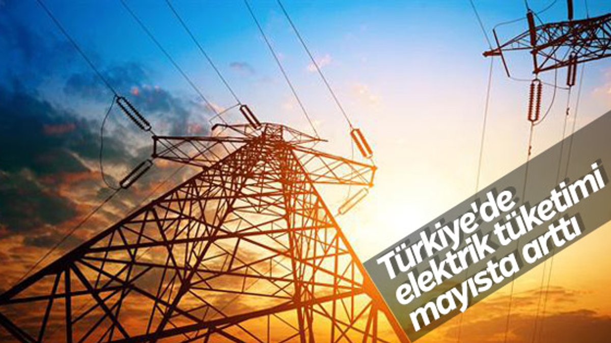 Türkiye'de elektrik tüketimi mayısta arttı