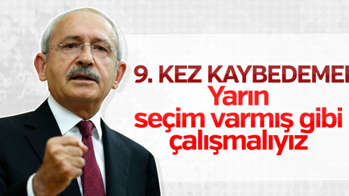 Kemal Kılıçdaroğlu'ndan parti teşkilatlarına 2019 uyarısı