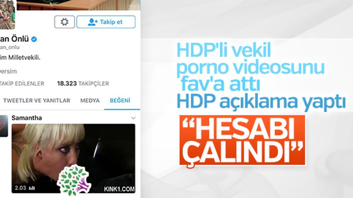 HDP'li vekil cinsel içerikli videoyu fav'a attı