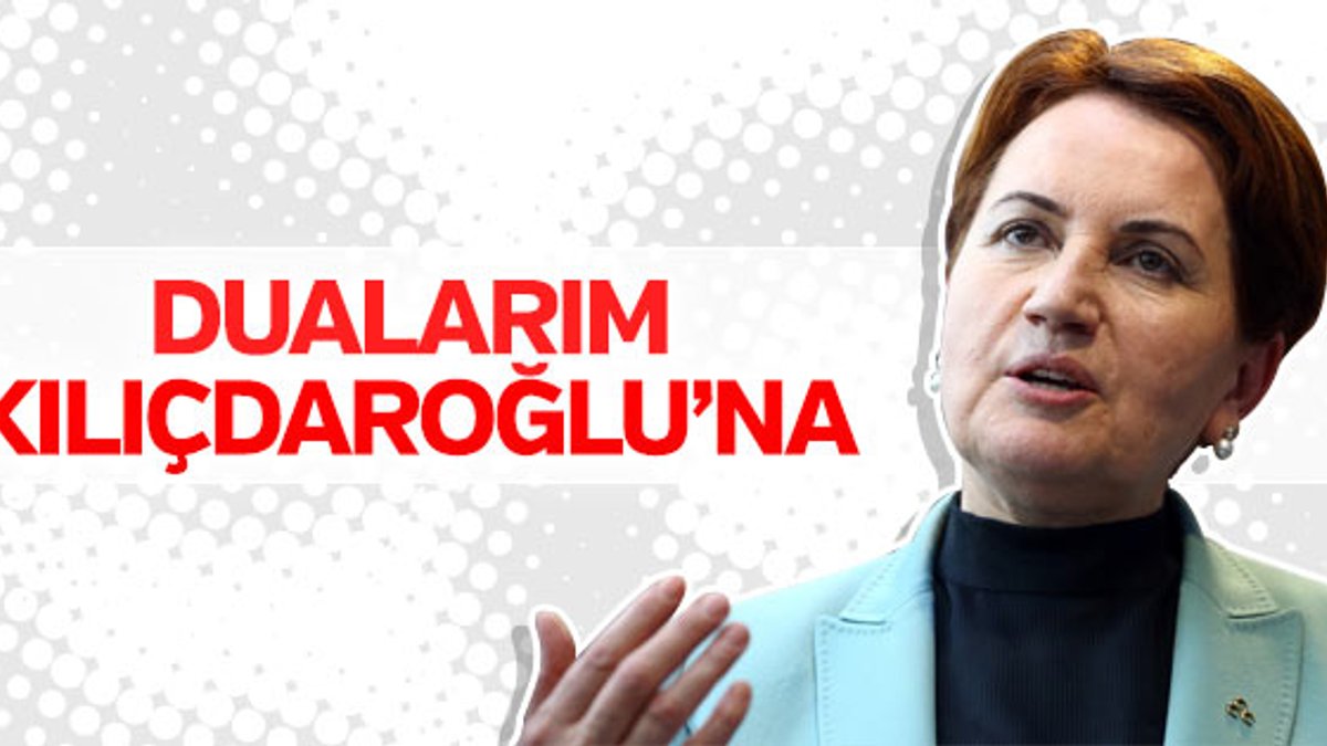 Meral Akşener: Allah Kılıçdaroğlu'nun gücünü arttırsın