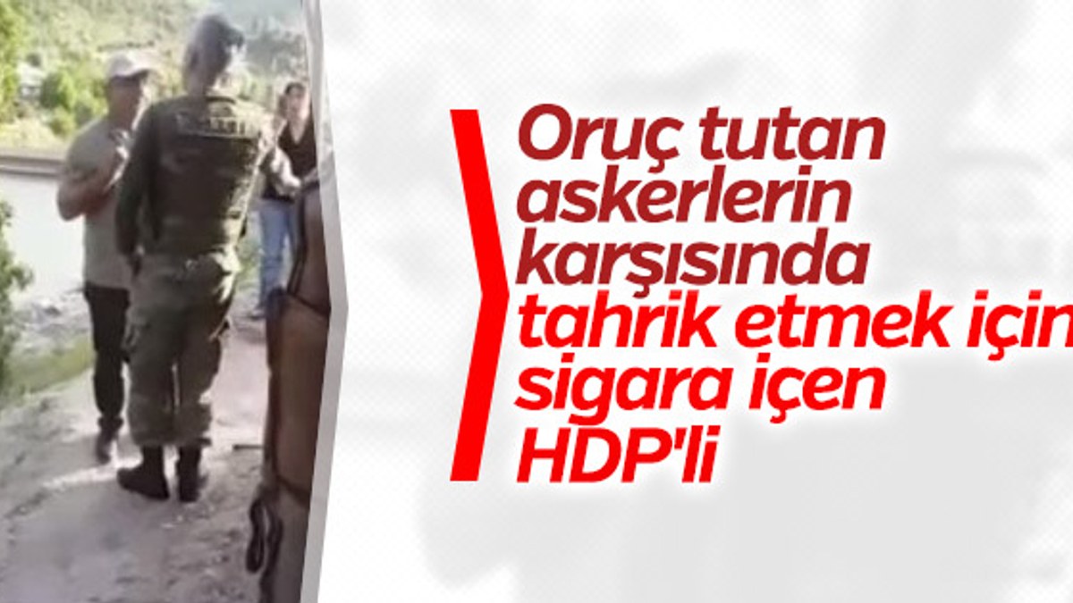 HDP'liler oruçlu askerlerin karşısında sigara içti