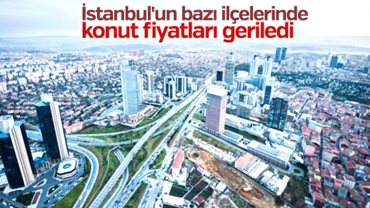 İstanbul'un bazı ilçelerinde konut fiyatları geriledi