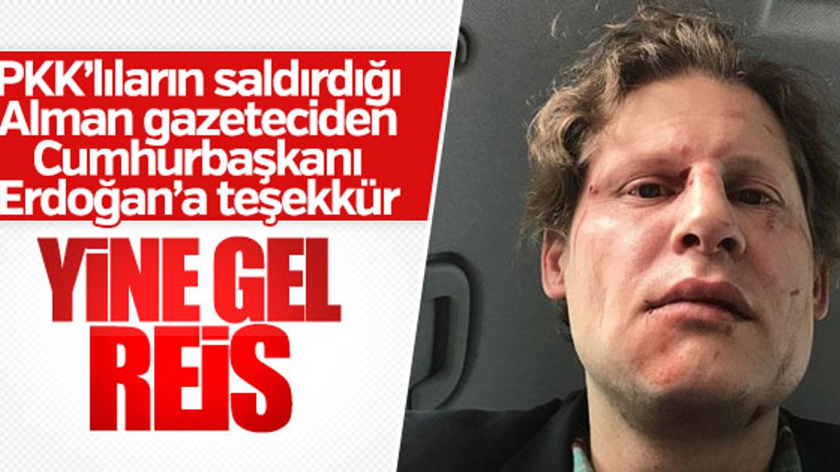 PKK'lıların saldırdığı Alman gazeteciden Erdoğan'a teşekkür