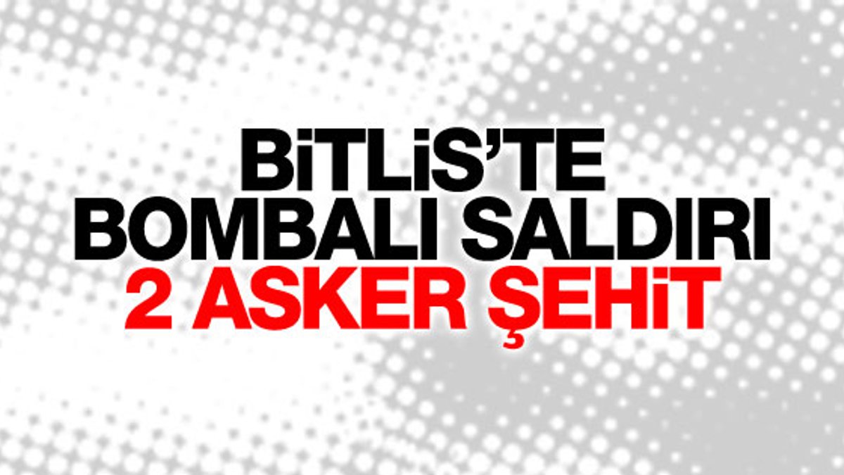 Bitlis'te bombalı saldırı: 2 asker şehit